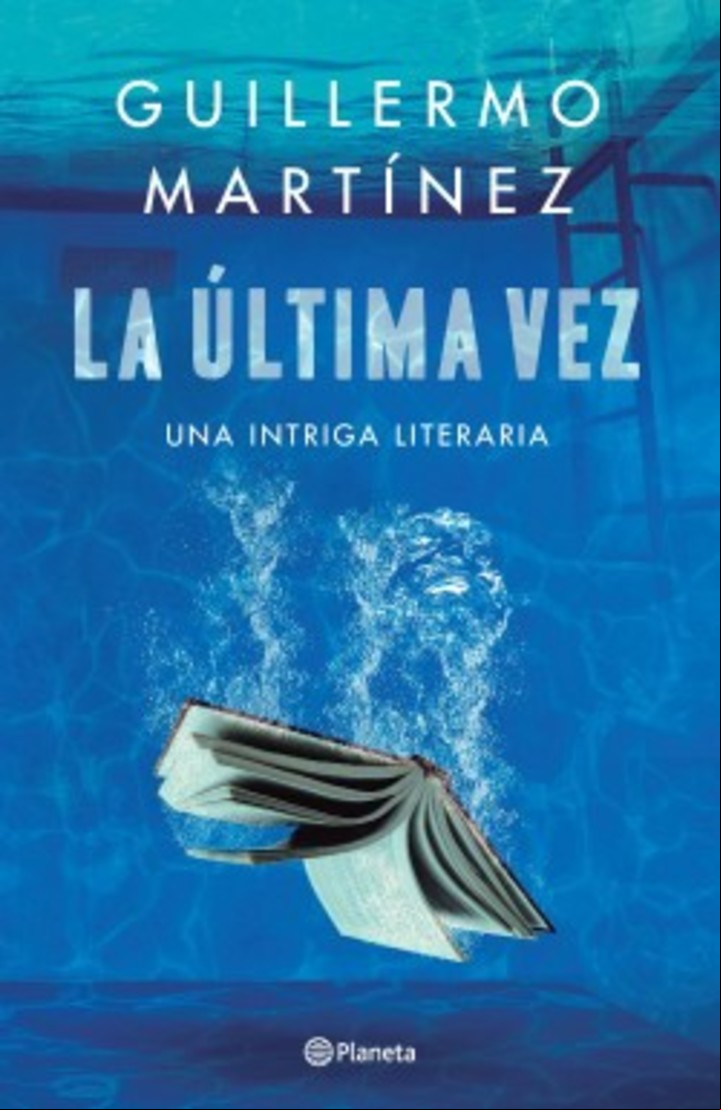 "La última vez", nueva novela de Guillermo Martínez.