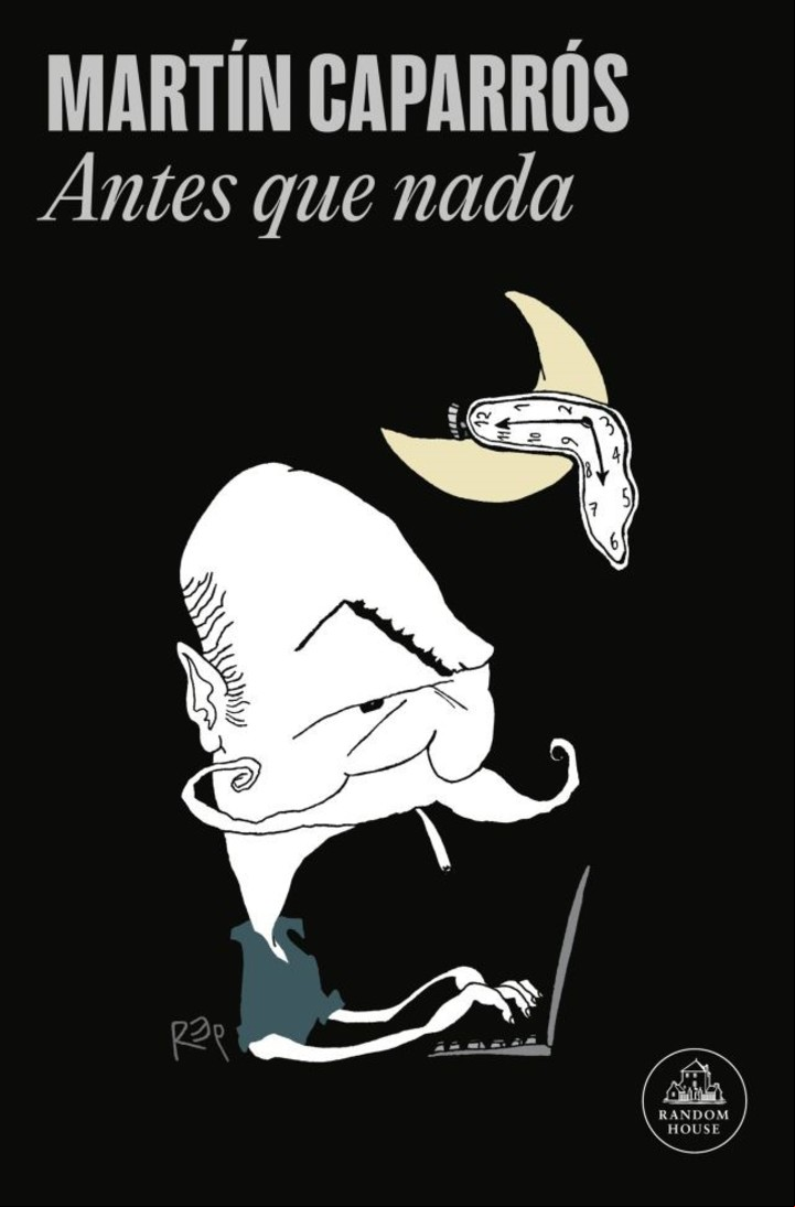 Antes que nada, de Martín Caparrós (Random House).